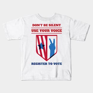 Don't Be Silent! Vote! Kids T-Shirt